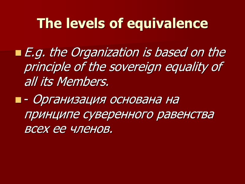 The levels of equivalence E.g. the Organization is based on the principle of the